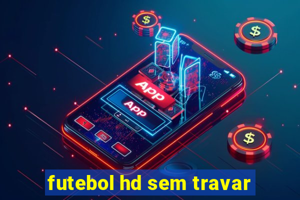 futebol hd sem travar